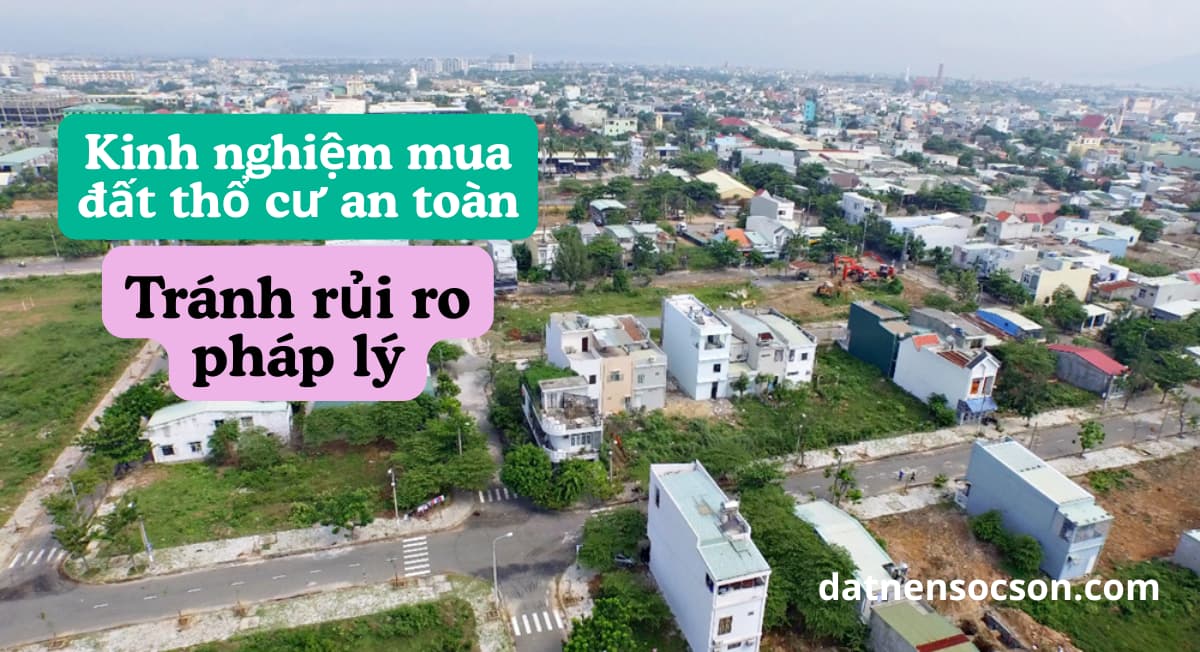 Kinh nghiệm mua đất thổ cư an toàn, tránh rủi ro pháp lý